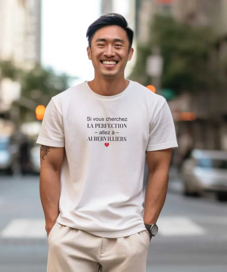 T-Shirt Si vous cherchez la perfection allez à Aubervilliers